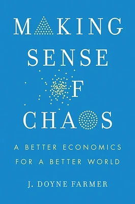 Making Sense of Chaos: A Better Economics for a Better World (Paperback)