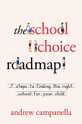 The School Choice Roadmap: 7 Steps to Finding the Right School for Your Child (Paperback)