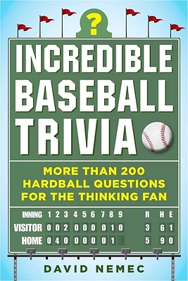 Incredible Baseball Trivia: More Than 200 Hardball Questions for the Thinking Fan (Paperback)