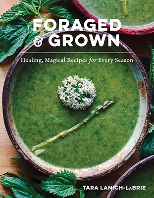 Foraged & Grown: Healing, Magical Recipes for Every Season (Hardcover)