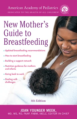 The American Academy of Pediatrics New Mother's Guide to Breastfeeding (Revised Edition): Completely Revised and Updated Fourth Edition (Paperback)