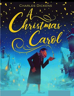 A Christmas Carol: The Original Classic Story by Charles Dickens - Great Christmas Gift for Booklovers