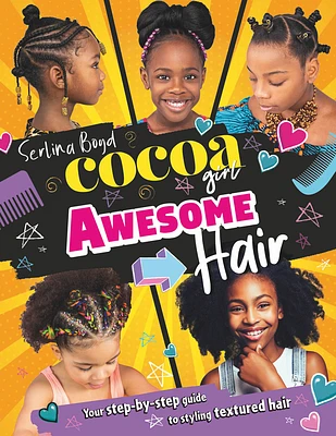 Cocoa Girl Awesome Hair: Your Step-By-Step Guide to Styling Textured Hair (Hardcover)