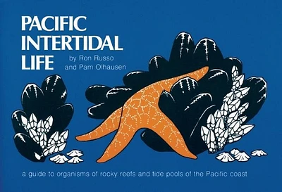 Pacific Intertidal Life: A Guide to Organisms of Rocky Reefs and Tide Pools of the Pacific Coast (Nature Study Guides) (Paperback)