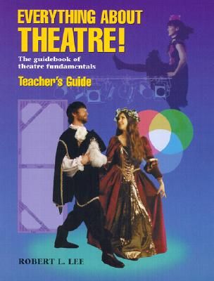 Everything about Theatre!: The Guidebook of Theatre Fundamentals (Paperback)