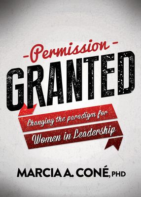 Permission Granted: Changing the Paradigm for Women in Leadership