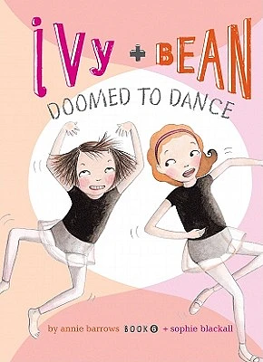 Ivy and Bean Doomed to Dance: #6 (Library Binding)