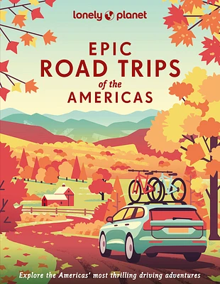 Lonely Planet Epic Road Trips of the Americas (Hardcover)