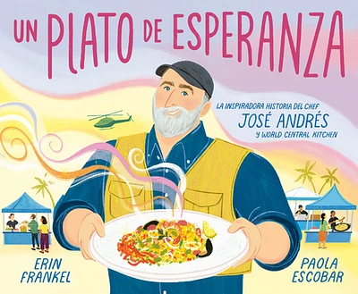 Un plato de esperanza (A Plate of Hope Spanish Edition): La inspiradora historia del chef José Andrés y World Central Kitchen (Hardcover)