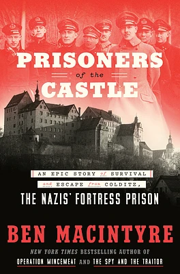 Prisoners of the Castle: An Epic Story of Survival and Escape from Colditz