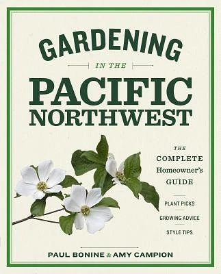 Gardening in the Pacific Northwest: The Complete Homeowner's Guide (Paperback)