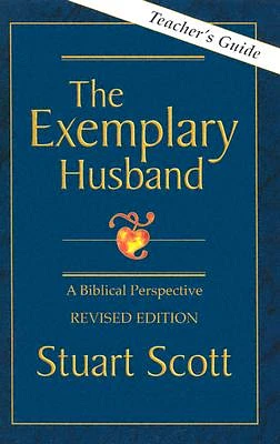 The Exemplary Husband Teacher's Guide: A Biblical Perspective (Spiral)