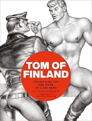 Tom of Finland: The Official Life and Work of a Gay Hero (Hardcover)