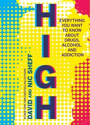 High: Everything You Want to Know About Drugs, Alcohol