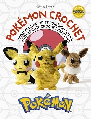 Pokémon Crochet: Bring Your Favorite Pokémon to Life with 20 Cute Crochet Patterns (Paperback)