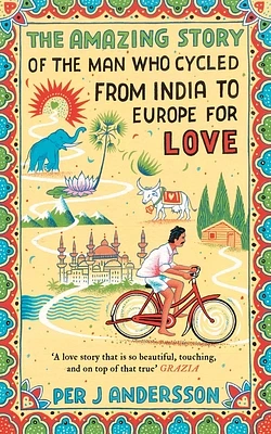 Amazing Story of the Man Who Cycled from India to Europe for Love (Hardcover)