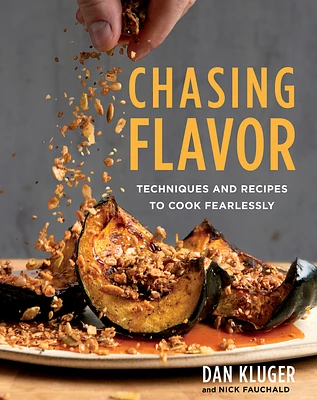 Chasing Flavor: Techniques and Recipes to Cook Fearlessly (Hardcover)