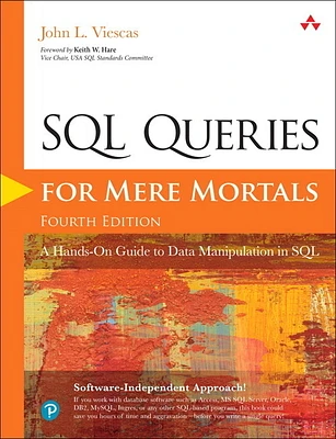 SQL Queries for Mere Mortals: A Hands-On Guide to Data Manipulation in SQL (Paperback)