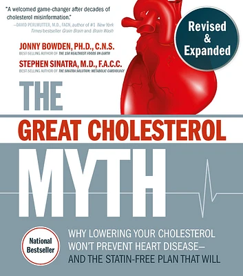 The Great Cholesterol Myth, Revised and Expanded: Why Lowering Your Cholesterol Won't Prevent Heart Disease--and the Statin-Free Plan that Will - National Bestseller (Paperback)