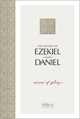 The Books of Ezekiel and Daniel: Visions of Glory (Passion Translation) (Paperback)