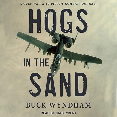 Hogs in the Sand: A Gulf War A-10 Pilot's Combat Journal (Compact Disc)