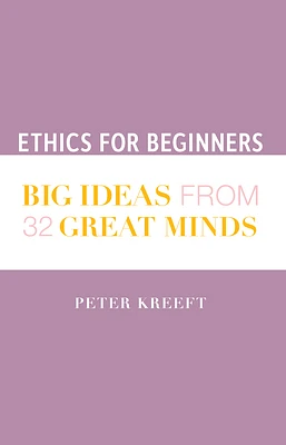 Ethics for Beginners: Big Ideas from 32 Great Minds (Hardcover)