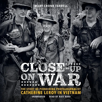 Close-Up on War: The Story of Pioneering Photojournalist Catherine Leroy in Vietnam (Compact Disc)