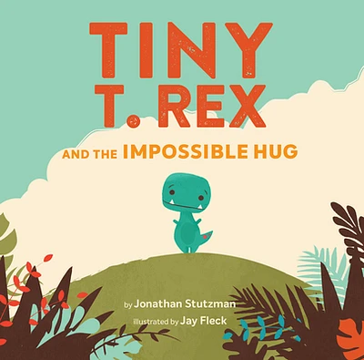 Tiny T. Rex and the Impossible Hug (Tiny T Rex) (Hardcover)