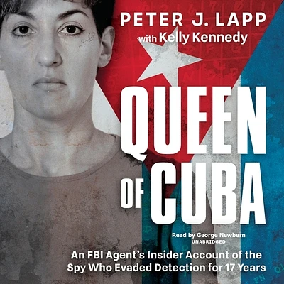 Queen of Cuba: An FBI Agent's Insider Account of the Spy Who Evaded Detection for 17 Years (Compact Disc)