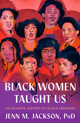 Black Women Taught Us: An Intimate History of Black Feminism (Hardcover)