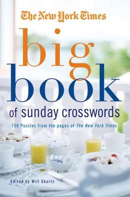 The New York Times Big Book of Sunday Crosswords: 150 Puzzles from the Pages of the New York Times