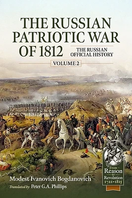 The Russian Patriotic War of 1812 Volume 2: The Russian Official History (From Reason to Revolution) (Paperback)