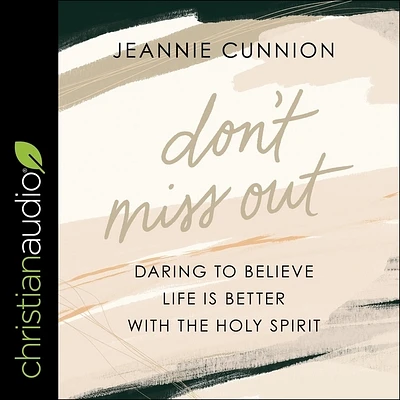 Don't Miss Out: Daring to Believe Life Is Better with the Holy Spirit (MP3 CD)