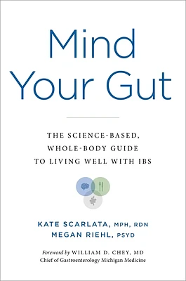 Mind Your Gut: The Science-based, Whole-body Guide to Living Well with IBS (Hardcover)