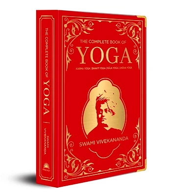 The Complete Book of Yoga: KARMA YOGA, BHAKTI YOGA, RAJA YOGA