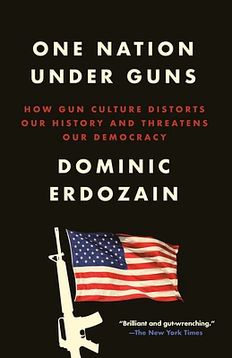 One Nation Under Guns: How Gun Culture Distorts Our History and Threatens Our Democracy (Paperback)