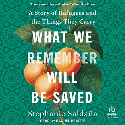 What We Remember Will Be Saved: A Story of Refugees and the Things They Carry (Compact Disc)