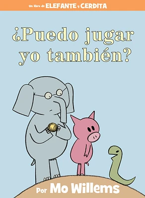 ¿Puedo jugar yo también?-An Elephant & Piggie Book, Spanish Edition (An Elephant and Piggie Book) (Hardcover)