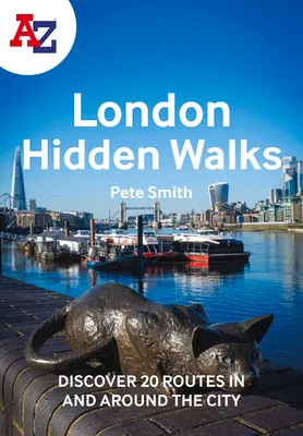 A A-Z London Hidden Walks: Discover 20 Routes in and Around the City