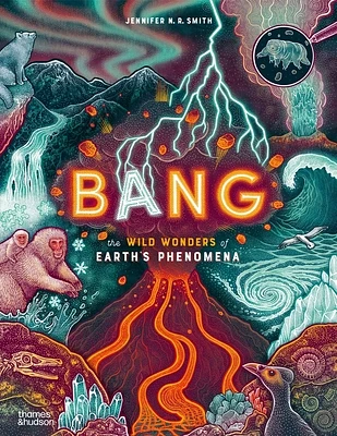 Bang: The Wild Wonders of Earth's Phenomena (Hardcover)