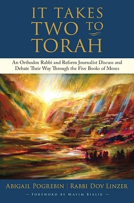 It Takes Two to Torah: An Orthodox Rabbi and Reform Journalist Discuss and Debate Their Way Through the Five Books of Moses (Hardcover)