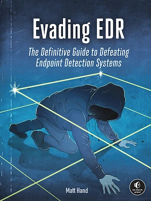 Evading EDR: The Definitive Guide to Defeating Endpoint Detection Systems. (Paperback)