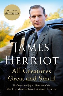 All Creatures Great and Small: The Warm and Joyful Memoirs of the Worlds Most Beloved Animal Doctor