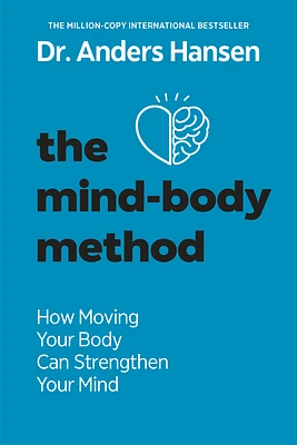 The Mind-Body Method: How Moving Your Body Can Strengthen Your Mind (Paperback)