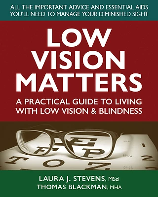 Low Vision Matters: A Practical Guide to Living with Low Vision & Blindness (Paperback)