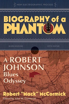 Biography of a Phantom: A Robert Johnson Blues Odyssey (Hardcover)