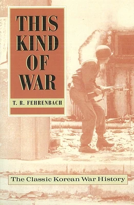 This Kind of War: The Classic Korean War History, Fiftieth Anniversary Edition (Paperback)