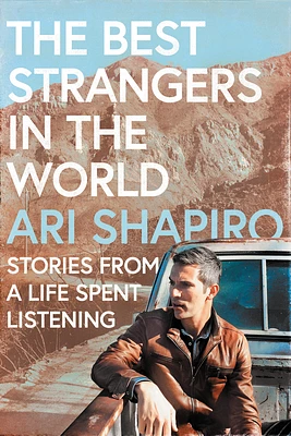 The Best Strangers in the World: Stories from a Life Spent Listening (Hardcover)