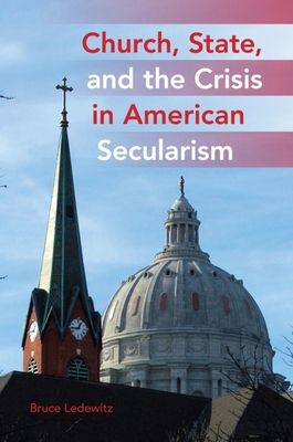 Church, State, and the Crisis in American Secularism