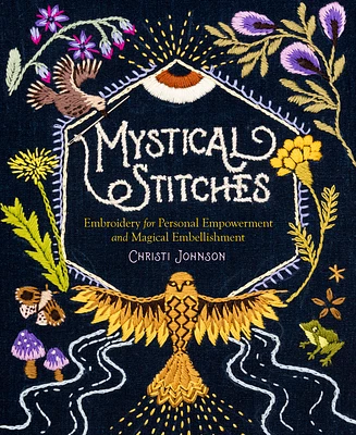 Mystical Stitches: Embroidery for Personal Empowerment and Magical Embellishment (Hardcover)